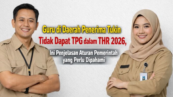 Guru di Daerah Penerima Tukin Tidak Dapat TPG dalam THR 2026, Ini Penjelasan Aturan Pemerintah yang Perlu Dipahami