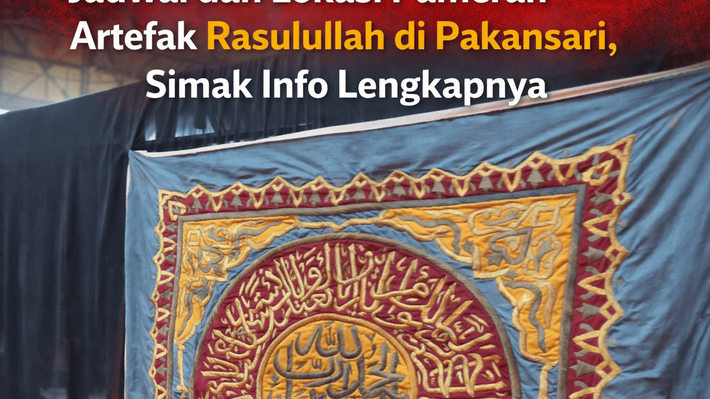 Jadwal dan Lokasi Pameran Artefak Rasulullah di Pakansari, Simak Info Lengkapnya